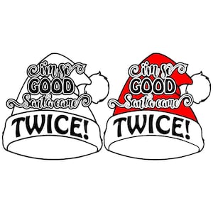 I&#39;m so good Santa comes twice, 2 versions Christmas clipart vector graphics cut files jpg png cricut silhouette cameo