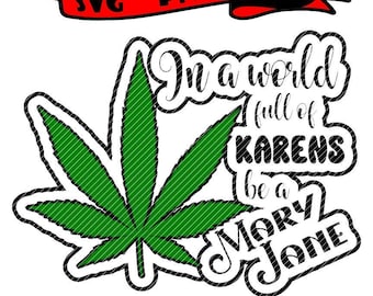 I en värld av Karens, var en Mary Jane, 2 versioner marijuana pot leaf clipart vektorgrafik klippfiler jpg png Cricut silhuett gravyr cnc