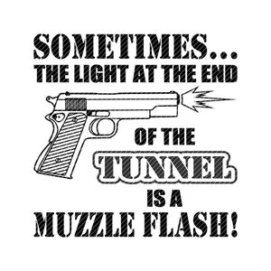 Manchmal ist das Licht am Ende des Tunnels ein Maulkorb-Blitz, Pistole Schießen Clipart Vektor Grafiken schneiden Dateien svg jpg png