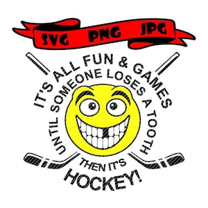 C'est tout le plaisir et les jeux jusqu'à ce que quelqu'un perde une dent, hockey svg jpg png clipart graphiques vectoriels coupe fichiers décalque cricut silhouette camée