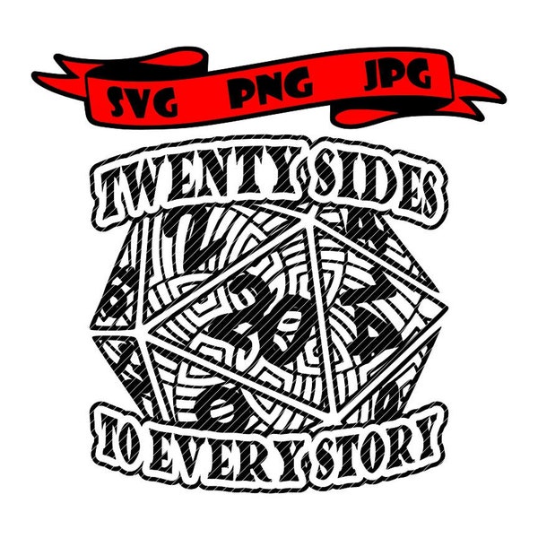 Twenty sides to every story, D20 D-n-D dungeons and dragons dice svg jpg png clipart tshirt design vector vinyl graphic cut decal cricut