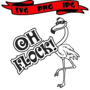 Oh flock. 2 versions party drunk flamingo funny decal clipart svg vector graphics cut files jpg ping cricut silhouette cameo