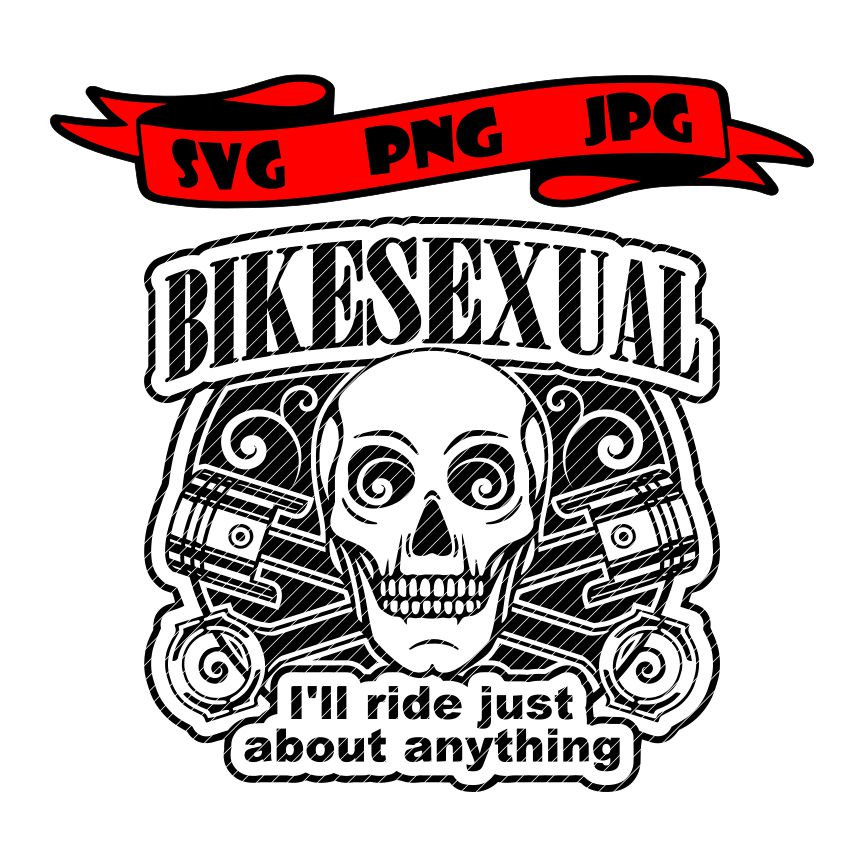Bikesexual Ik zal zo ongeveer alles rijden, 4 versies biker schedel zuigers motorfiets SVG clipart vectorafbeeldingen gesneden bestanden jpg png cricut