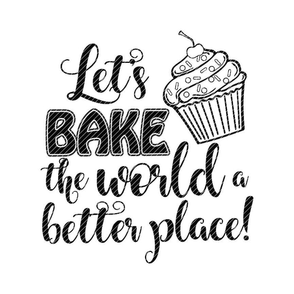 Bake the world a better place, cupcake cooking food clipart vector graphics cut files jpg png cricut silhouette cameo