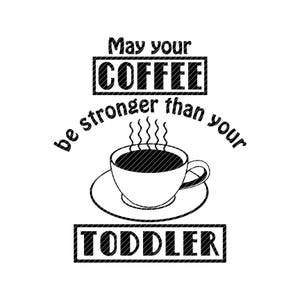 Que o seu café seja mais forte do que o seu filho, svg jpg png clipart design de camiseta vetor gráficos de vinil arquivos cortados decalque silhueta cricut