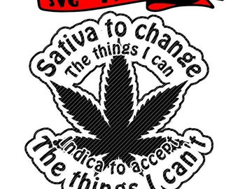 Sativa Indica för att förändra de saker jag kan/inte kan, 420 krukbladrök clipart vektorgrafik klippfiler gravera jpg png Cricut silhuett cameo