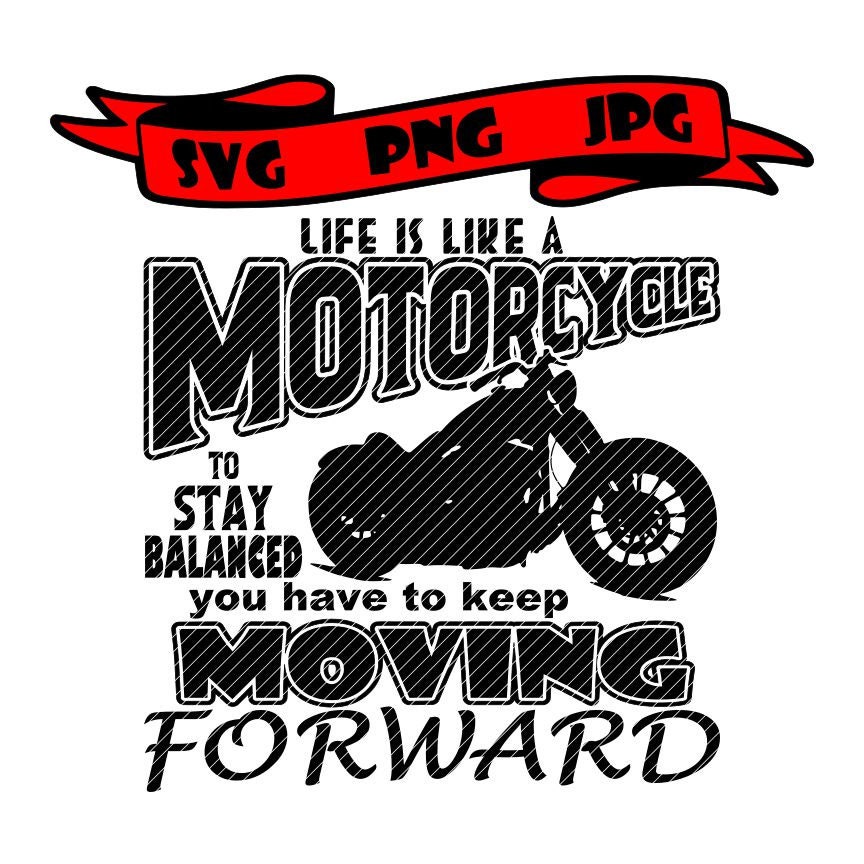 Life us like a motorcycle, move forward biker ride SVG clipart vector graphics cut files jpg png cricut silhouette cameo