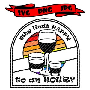 Waarom gelukkig beperken tot een uur, alcohol svg jpg png clipart tshirt ontwerp vinyl vectorafbeeldingen gesneden bestanden sticker cricut silhouet cnc gravure