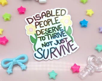 Disabled People Deserve to Thrive Sticker