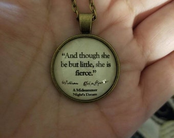 Pendant - and though she be but little she is fierce - necklaces or keychain - choose design