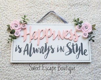 Happiness is Always in Style Sign | Wood Sign with Raised Lettering and Felt Flowers | Girl's Room | Pink and Glitter Details | Gift Idea