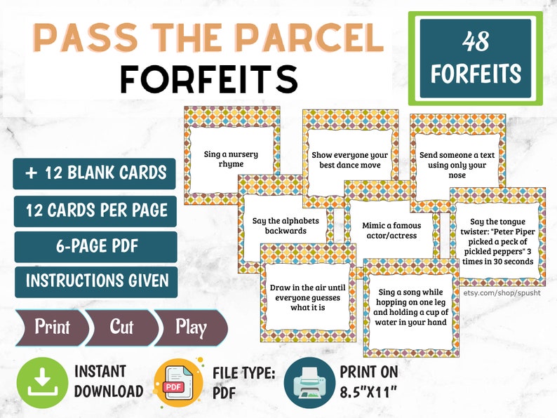 May include: A printable PDF download of 48 forfeit cards for a game called "Pass the Parcel". The cards feature colorful geometric patterns and instructions for silly challenges like singing a nursery rhyme or mimicking a famous actor/actress. The download includes 12 blank cards and instructions.