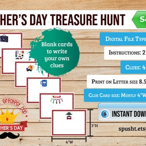 May include: Printable Father's Day treasure hunt game with blank cards for writing clues. The set includes 4 pages of clues and 2 pages of instructions. The cards are 4 inches wide by 3 inches high and can be printed on A4 paper (8.5 inches by 11 inches).