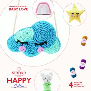 May include: A crochet pattern book with four nursery projects to crochet. The cover features a crocheted cloud, rainbow, and star. The book is titled "Happy Cotton Book 9: Baby Love" and features the Sirdar Happy Cotton yarn.