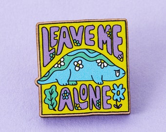 Leave Me Alone Dinosaur Eco Pin // Sustainable Eco Pin Badge, Printed Wooden Pin; Anti Social dino, Psychedelic pin