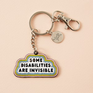 Some Disabilities are Invisible Enamel Keyring // Key Chain // Spoonie, chronic illness gift // Fibro, Autism, DID, C-PTSD Invisible Illness
