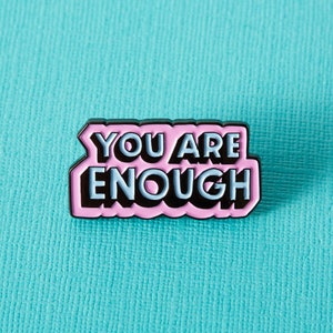 You Are Enough Soft Enamel Pin, typography pin badge, positive quote