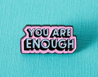 You Are Enough Soft Enamel Pin, typography pin badge, positive quote