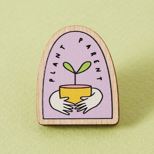 Plant Parent Wood Eco Pin// Sustainable Eco Pin Badge, Punky Pins, cute illustration, wooden pin, Houseplant pin, plant pins