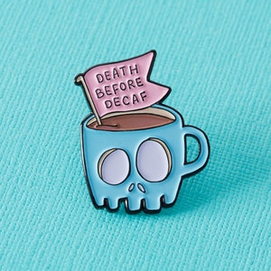 Death Before Decaf Coffee Enamel Pin // Coffee Lover Pin Badge/ Caffeine Addict //