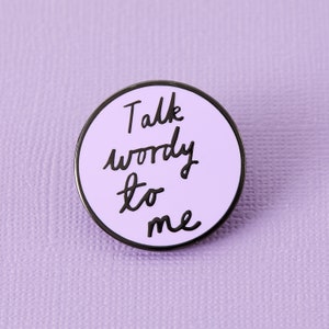 Talk Wordy To Me Enamel Pin - Punky Pins // pin badge, badges, Funny pins, Cute Pins in the UK