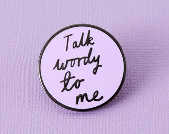 Talk Wordy To Me Enamel Pin - Punky Pins // pin badge, badges, Funny pins, Cute Pins in the UK