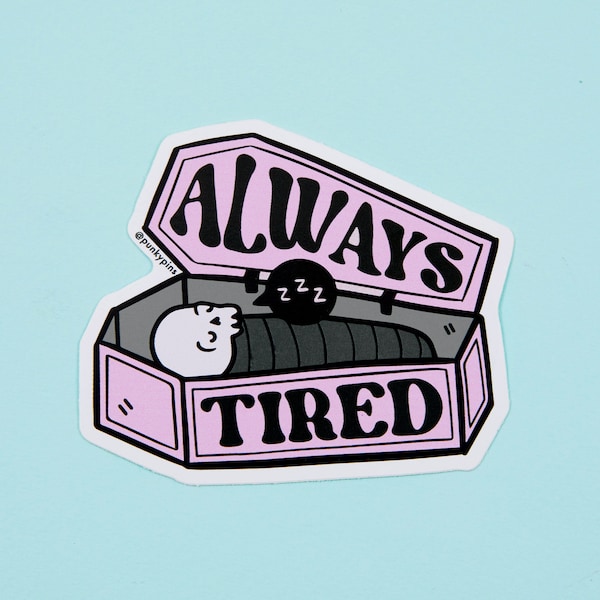 Always Tired Vinyl Sticker – Sleepy Coffin Laptop & Water‑Bottle Decal