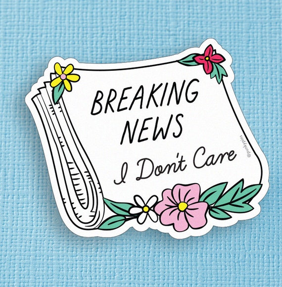 Breaking News I Don't Care... Vinyl Sticker // Funny - Etsy New Zealand Breaking News I Don't Care... Vinyl Sticker // Funny - Etsy New Zealand