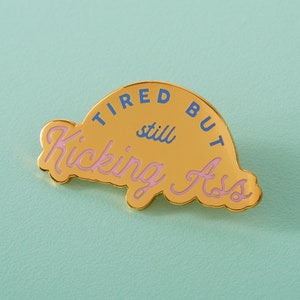 Tired but still kicking ass enamel pin // chronic illness, motherhood pin badge // Mental health, sleep, parenting pin badge