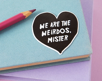 We Are The Weirdos, Mister Sticker // Vinyl sticker, cute stationery, planner stickers, The Craft Stickers