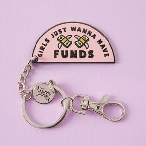 Girls Just Wanna Have Funds Enamel Keyring/Keychains // Feminist Key Ring, Key Chain, Equality