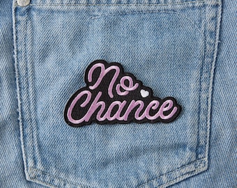 No Chance Embroidered Iron On Patch // Customise, applique/ motif/ sew on patch, typography // Denim patches