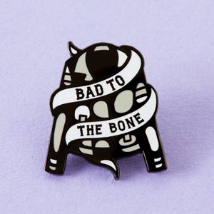 Bad to the Bone Enamel Pin // Pin Badge // Punky Pins