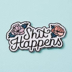 Sit Happens Embroidered Iron On Patch // Bag Patch, Swearing Patch // Cute badge // Insult, insulting gifts image 1