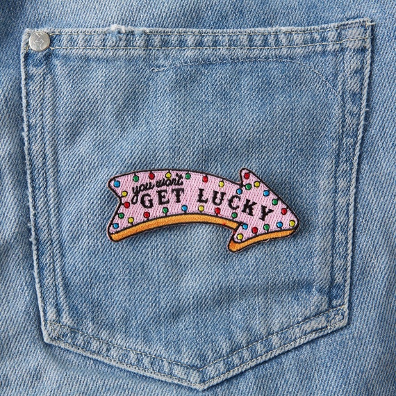You Won't Get Lucky Embroidered Iron on 