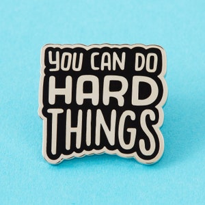 You Can Do Hard Things Pin // Lapel Pin Badge Brooch