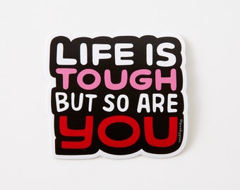 Life is Tough But So Are You Vinyl Sticker // Laptop sticker // sticker // vinyl decal