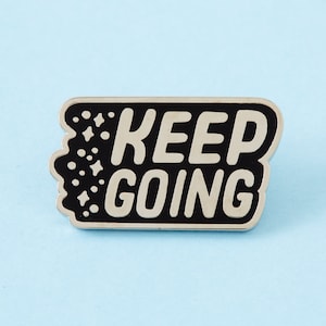 Keep Going Pin // Lapel Pin Badge Brooch