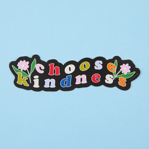 Choose Kindness Vinyl Sticker – Inspirational Decal for Laptops & Bottles