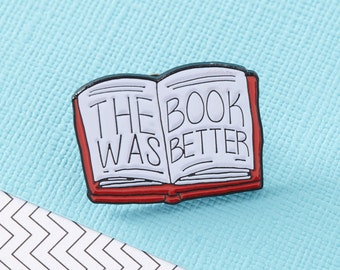 The Book Was Better Enamel Pin with clutch back // EP103