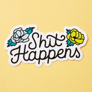 S*it Happens Large Vinyl Sticker // Adult Stickers // Swearing // Funny stickers, 18+ rude sticker, Die cut stickers, decals