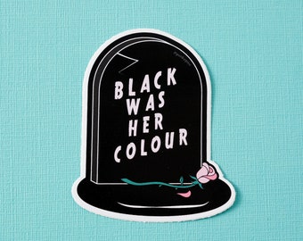 Black Was Her Colour Vinyl Sticker // laptop sticker // decal