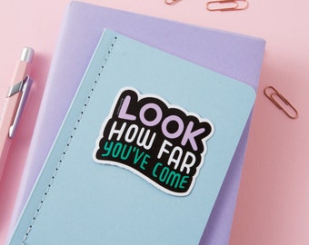 Look How Far You've Come Vinyl Sticker // Large sticker // Motivational sticker // Positivity vinyl decal