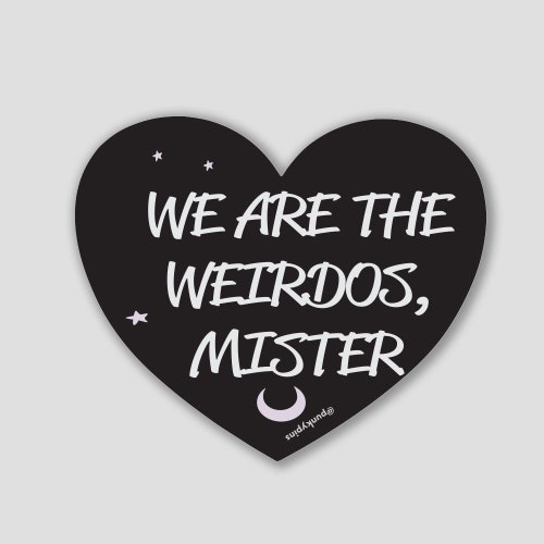 We Are the Weirdos Mister Sticker // Laptop Sticker // the - Etsy