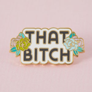 That Bitch Enamel Pin // Gold floral Lapel Pin Badge Brooch // Flower illustration // Adult pin