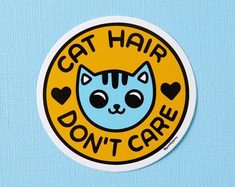 Cat Hair Don't Care Vinyl Sticker // laptop sticker // decal