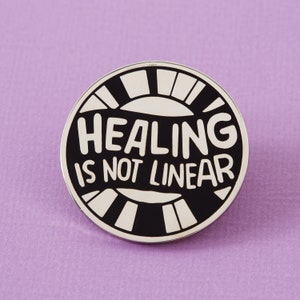 Healing Is Not Linear Pin // Lapel Pin Badge Brooch