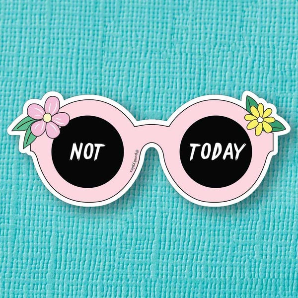 Not today Sticker // Sunglasses vinyl sticker // Funny laptop sticker // laptop decal