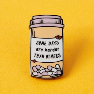 Some Days are harder than others... enamel pin // Chronic illness // Mental health pin badge, medication pin badge