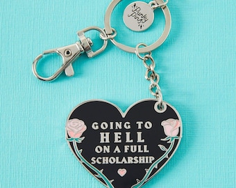 Going to Hell On A Full Scholarship Enamel Keyring